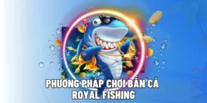 Khám Phá Cách Chơi Bắn Cá Royal Fishing Tại Cat368 Đỉnh Cao